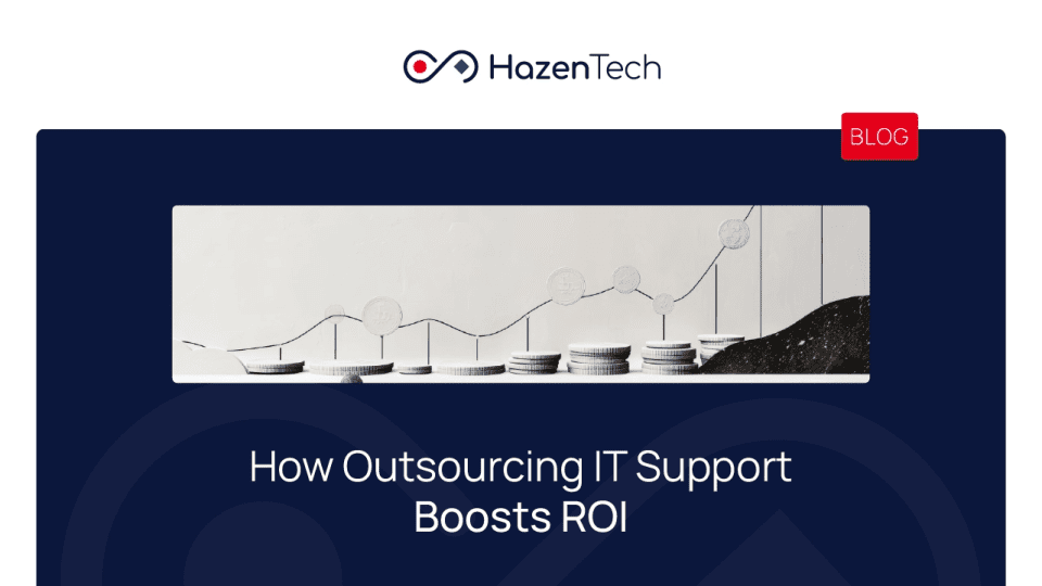 How Outsourcing IT Support Boosts ROI