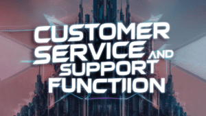 Customer Service and Support Function